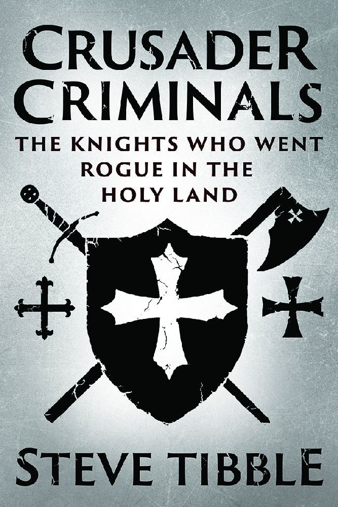 Crusader Criminals - The Story of the Medieval Knights who became Bandits and Pirates in the Holy Land main product photo