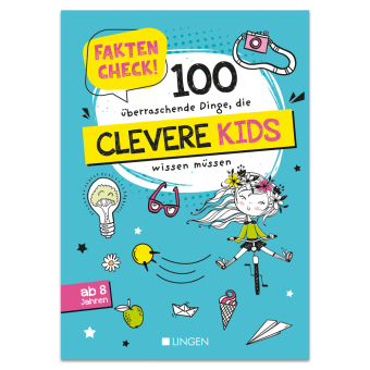Faktencheck! 100 überraschende Dinge, die clevere Kids wissen müssen