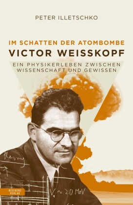 Victor Weisskopf - Der Mann, der die Bomben hassen lernte