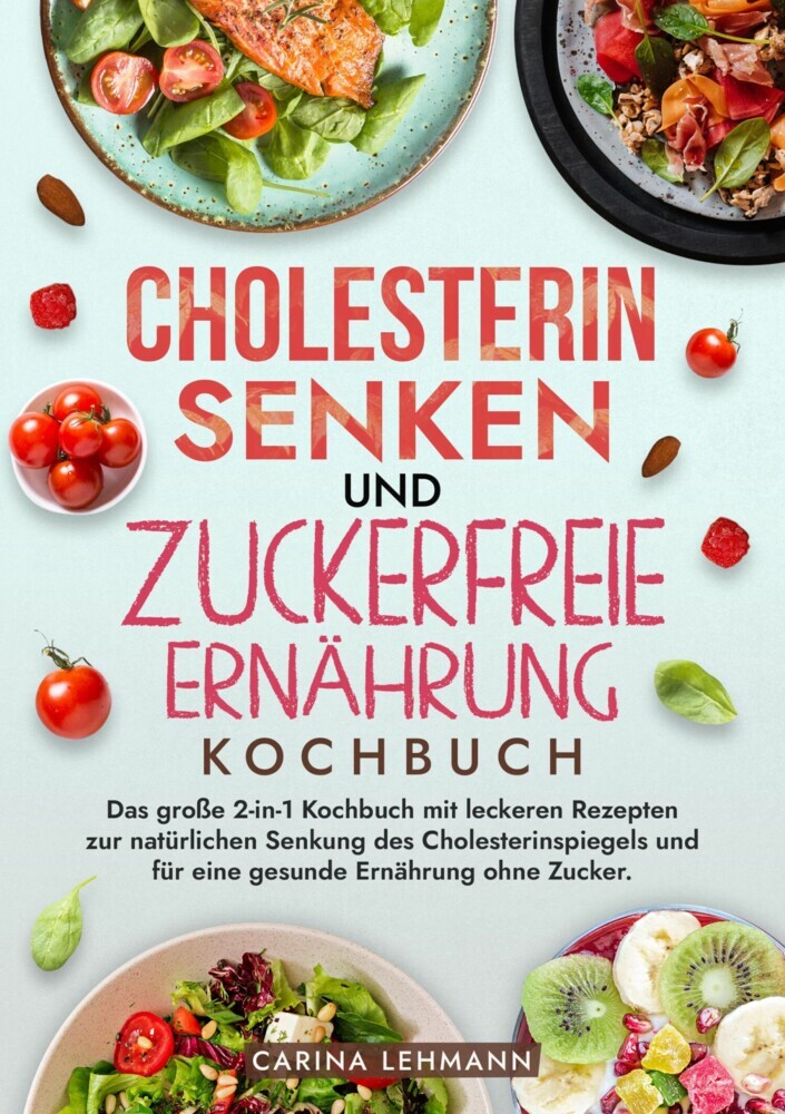 Cholesterin Senken und Zuckerfreie Ernährung Kochbuch main product photo
