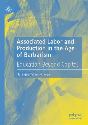 Associated Labor and Production in the Age of Barbarism