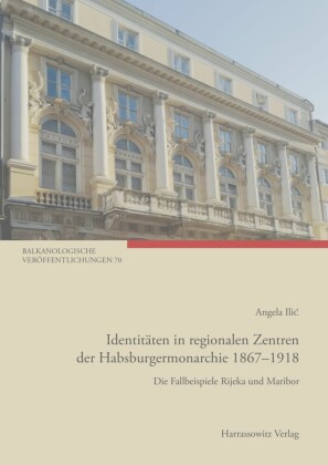 Identitäten in regionalen Zentren der Habsburgermonarchie 1867-1918