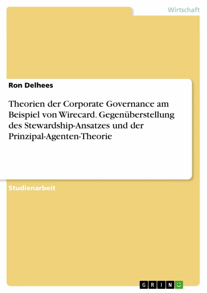 Theorien der Corporate Governance am Beispiel von Wirecard. Gegenüberstellung des Stewardship-Ansatzes und der Prinzipal-Agenten-Theorie main product photo