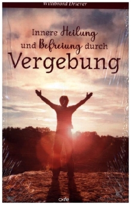 Innere Heilung und Befreiung durch Vergebung