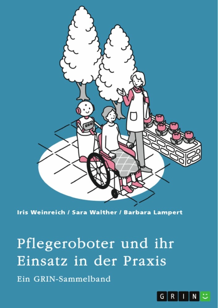 Pflegeroboter und ihr Einsatz in der Praxis. Mensch-Roboter-Kooperation, Sicherheitsaspekte, Einsatzfelder und ethische Überlegungen main product photo