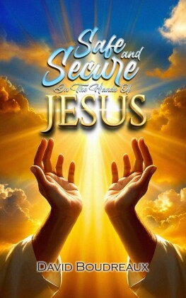 Safe and Secure in the Hands of Jesus