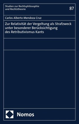 Zur Relativität der Vergeltung als Strafzweck unter besonderer Berücksichtigung des Retributivismus Kants