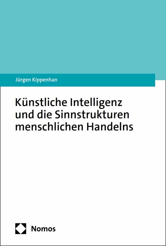 Künstliche Intelligenz und die Sinnstrukturen menschlichen Handelns main product photo