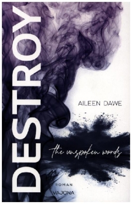DESTROY the unspoken words (DESTROY-Reihe 3)