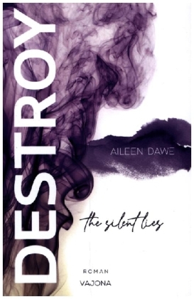 DESTROY the silent lies (DESTROY-Reihe 2)