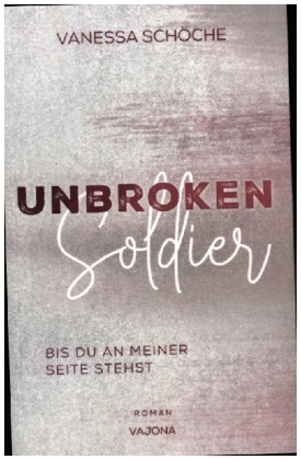 UNBROKEN Soldier - Bis du an meiner Seite stehst
