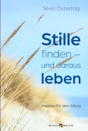 Stille finden - und daraus leben