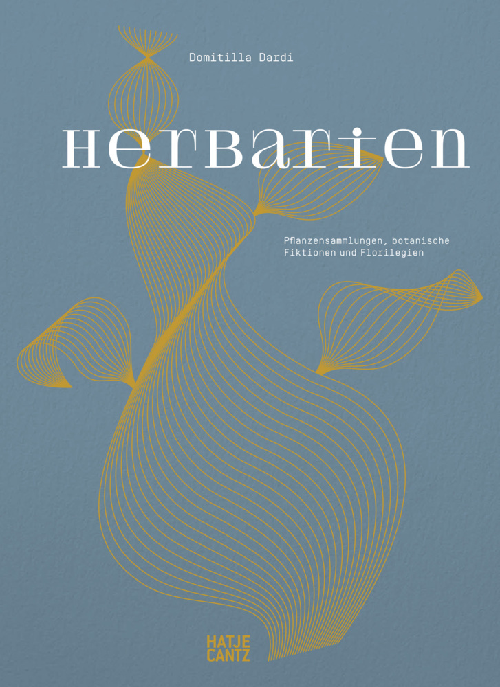 Herbarien. Pflanzensammlungen, botanische Fiktionen und Florilegien - Kunst, Design und botanische Illustration main product photo