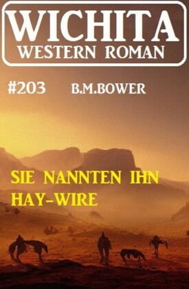 Sie nannten ihn Hay-Wire: Wichita Western Roman 203