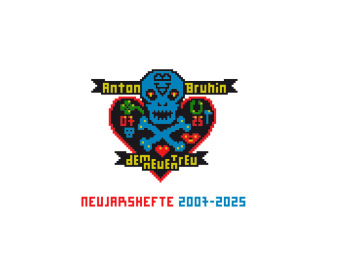 Dem Neuen treu. Neujahrshefte 2007-2025 / True to New. New Year's Zines 2007-2025