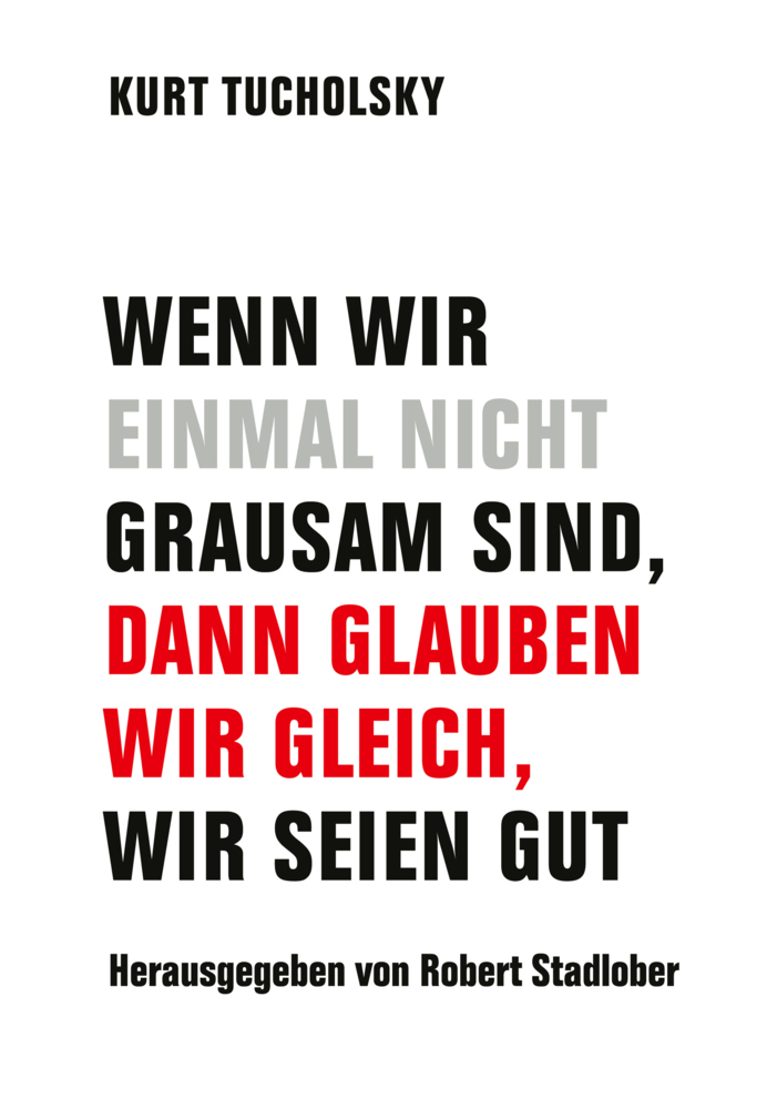 Wenn wir einmal nicht grausam sind, dann glauben wir gleich, wir seien gut main product photo