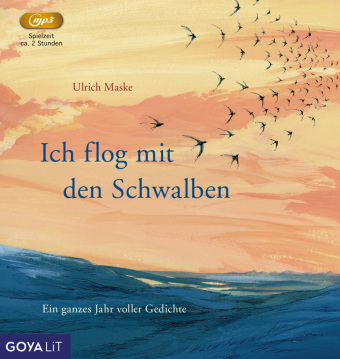 Ich flog mit den Schwalben. Ein ganzes Jahr voller Gedichte,1 Audio-CD, 1 MP3