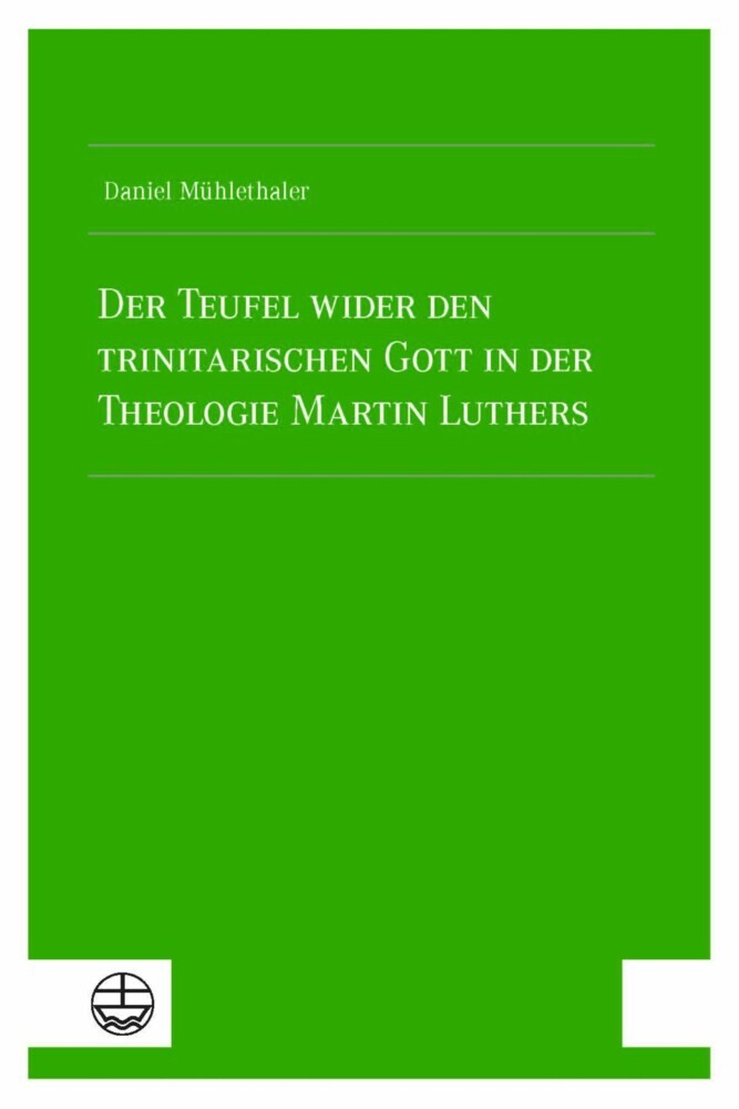 Der Teufel wider den trinitarischen Gott in der Theologie Martin Luthers main product photo