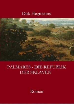 Palmares - Die Republik der Sklaven
