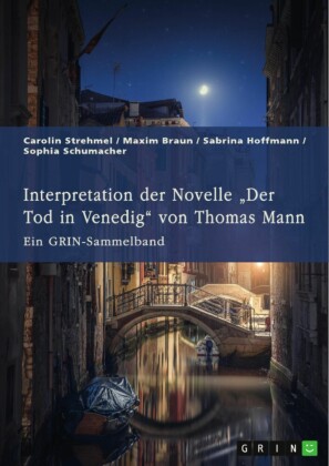 Interpretation der Novelle 'Der Tod in Venedig' von Thomas Mann. Verschiedene Ansätze