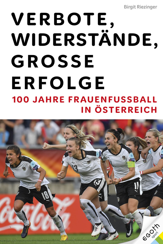 Verbote, Widerstände, große Erfolge: 100 Jahre Frauenfußball in Österreich main product photo