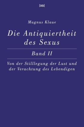 Die Antiquiertheit des Sexus - Band II