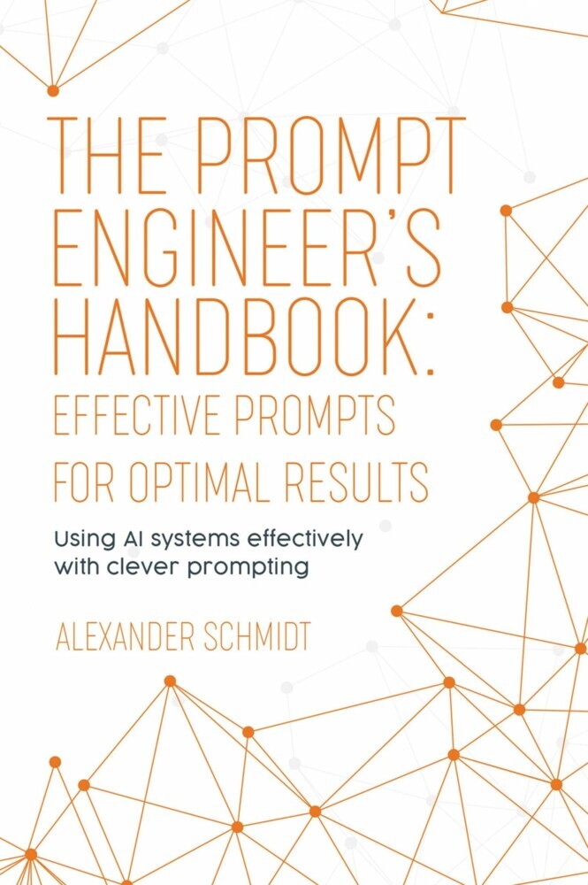 The Prompt Engineer's Handbook: Effective Prompts for Optimal Results main product photo
