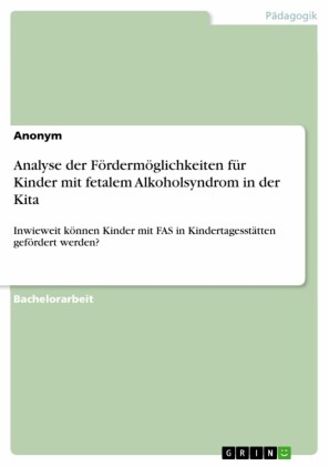 Analyse der Fördermöglichkeiten für Kinder mit fetalem Alkoholsyndrom in der Kita