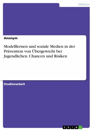 Modelllernen und soziale Medien in der Prävention von Übergewicht bei Jugendlichen. Chancen und Risiken
