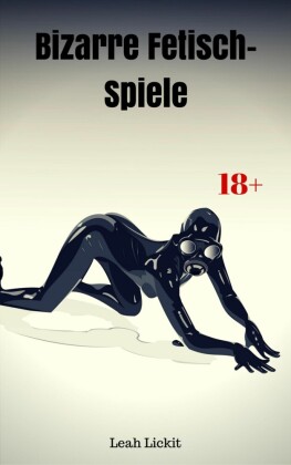 Bizarre Fetisch-Spiele