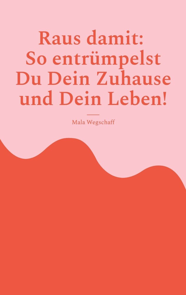 Raus damit: So entrümpelst Du Dein Zuhause und Dein Leben! main product photo