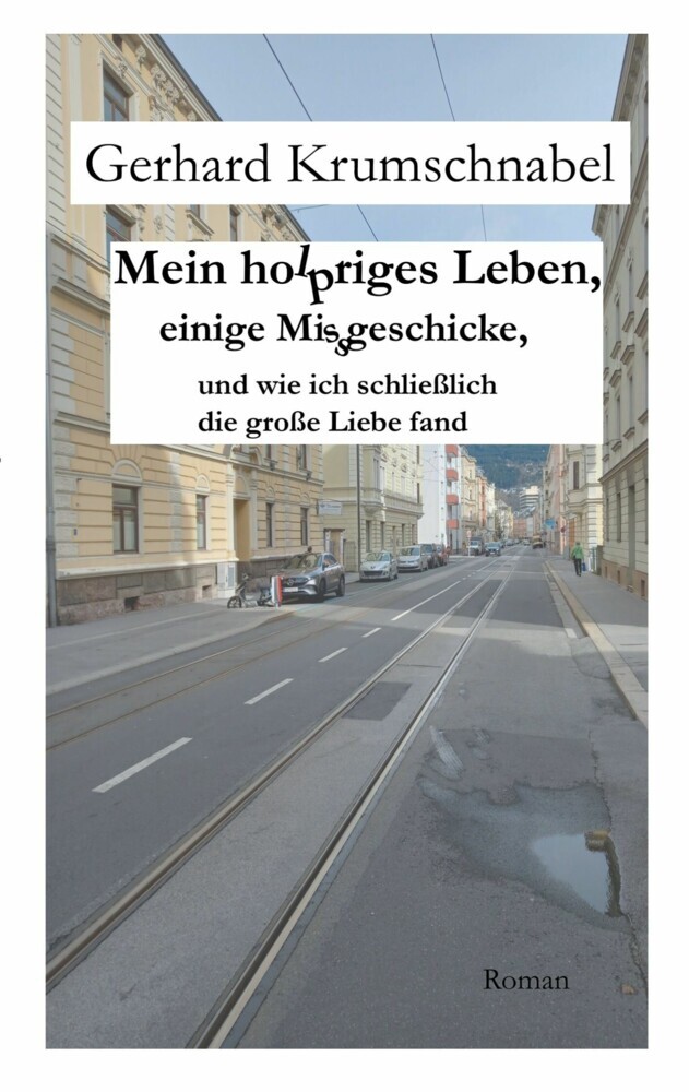 Mein holpriges Leben, einige Missgeschicke, und wie ich schließlich die große Liebe fand main product photo