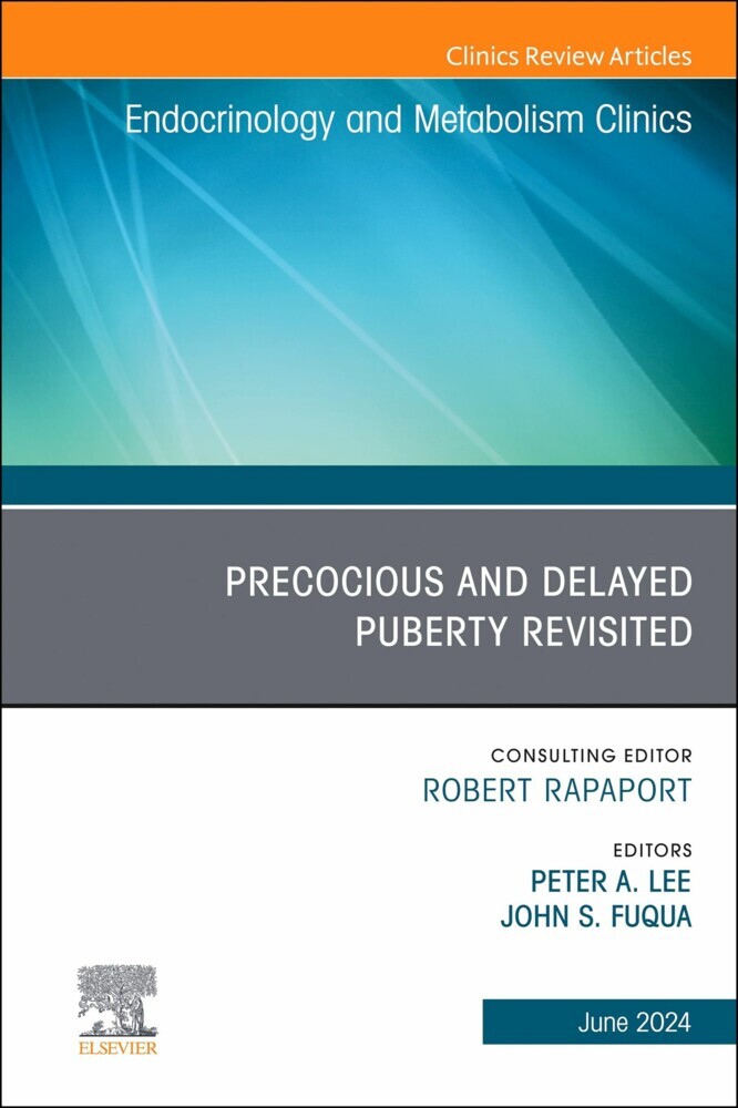 Early and Late Presentation of Physical Changes of Puberty: Precocious and Delayed Puberty Revisited, An Issue of Endocrinology and Metabolism Clinics of North America, E-Book main product photo