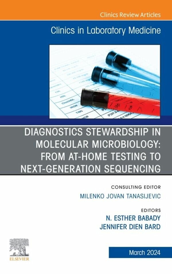 Diagnostics Stewardship in Molecular Microbiology: From at Home testing to NGS, An Issue of the Clinics in Laboratory Medicine, E-Book main product photo