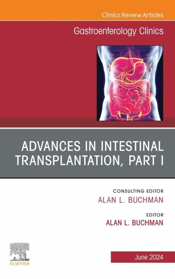 Advances in Intestinal Transplantation, Part I, An Issue of Gastroenterology Clinics of North America, E-Book main product photo