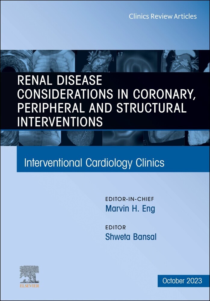 Renal Disease and coronary, peripheral and structural interventions, An Issue of Interventional Cardiology Clinics, E-Book main product photo