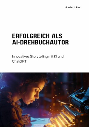 Erfolgreich als  AI-Drehbuchautor