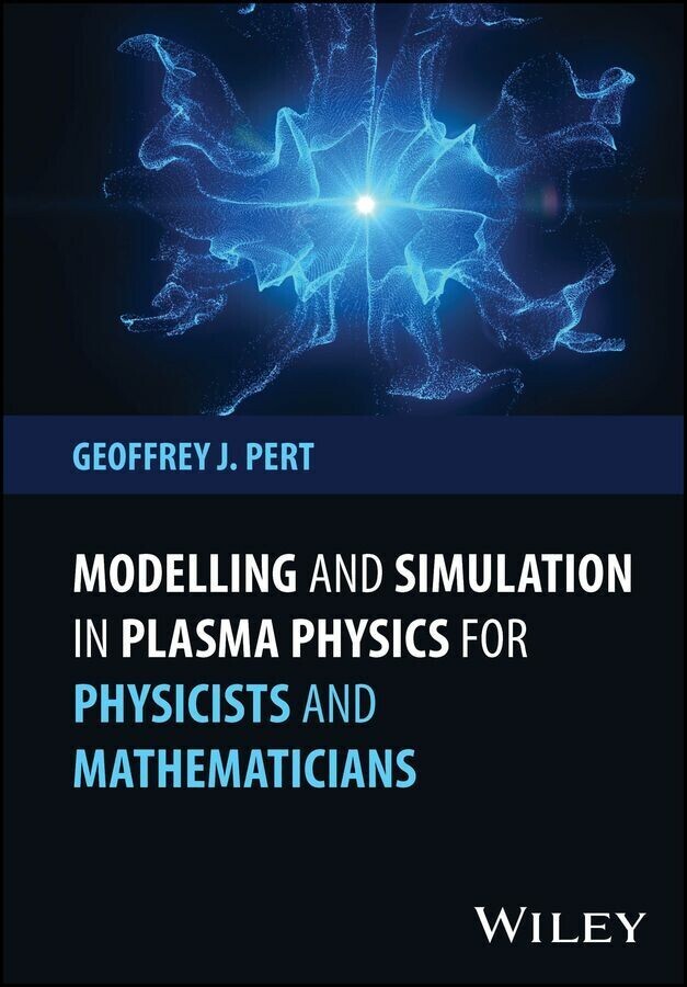 Modelling and Simulation in Plasma Physics for Physicists and Mathematicians main product photo