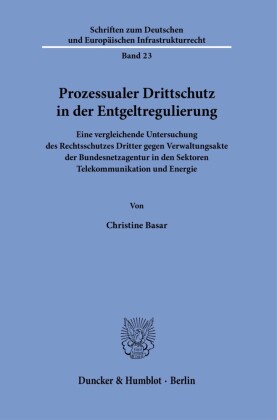 Prozessualer Drittschutz in der Entgeltregulierung.