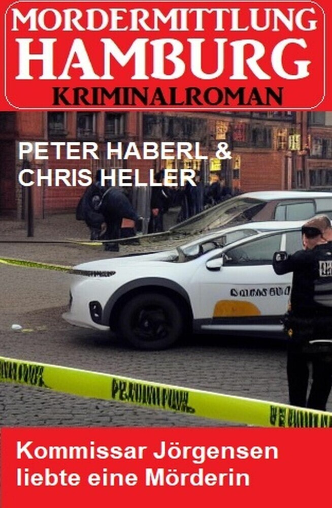 Kommissar Jörgensen liebte eine Mörderin: Mordermittlung Hamburg Kriminalroman main product photo
