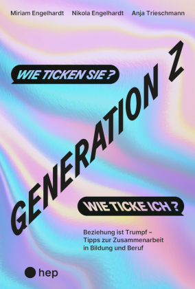 Generation Z - wie ticken sie? Wie ticke ich?
