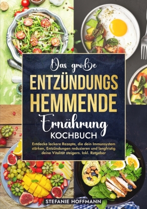 Das große Entzündungshemmende Ernährung Kochbuch 