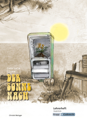 Der Sonne nach - Gabriele Clima - Lehrerheft - Hauptschule