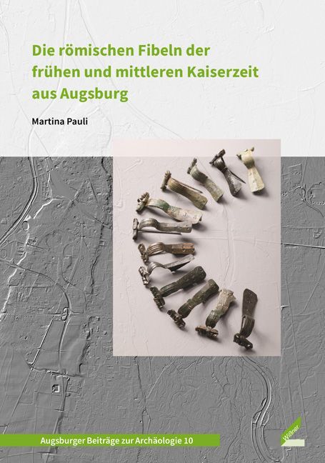 Die römischen Fibeln der frühen und mittleren Kaiserzeit aus Augsburg main product photo