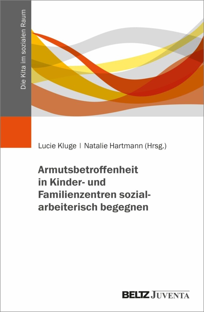Armutsbetroffenheit in Kinder- und Familienzentren sozialarbeiterisch begegnen main product photo
