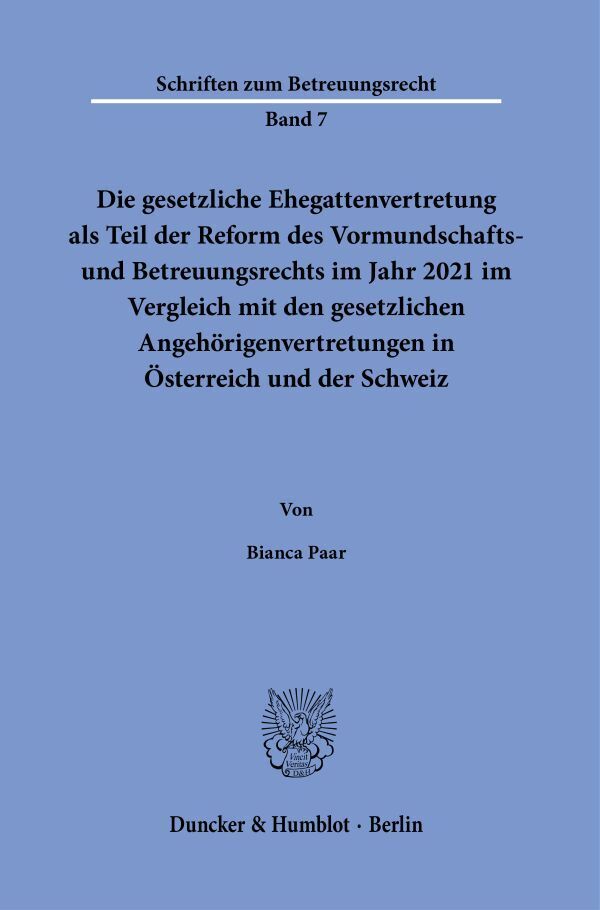 Die gesetzliche Ehegattenvertretung als Teil der Reform des Vormundschafts- und Betreuungsrechts im Jahr 2021 im Vergleich mit den gesetzlichen Angehörigenvertretungen in Österreich und der Schweiz main product photo