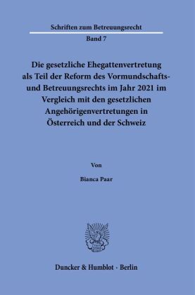 Die gesetzliche Ehegattenvertretung als Teil der Reform des Vormundschafts- und Betreuungsrechts im Jahr 2021 im Vergleich mit den gesetzlichen Angehörigenvertretungen in Österreich und der Schweiz