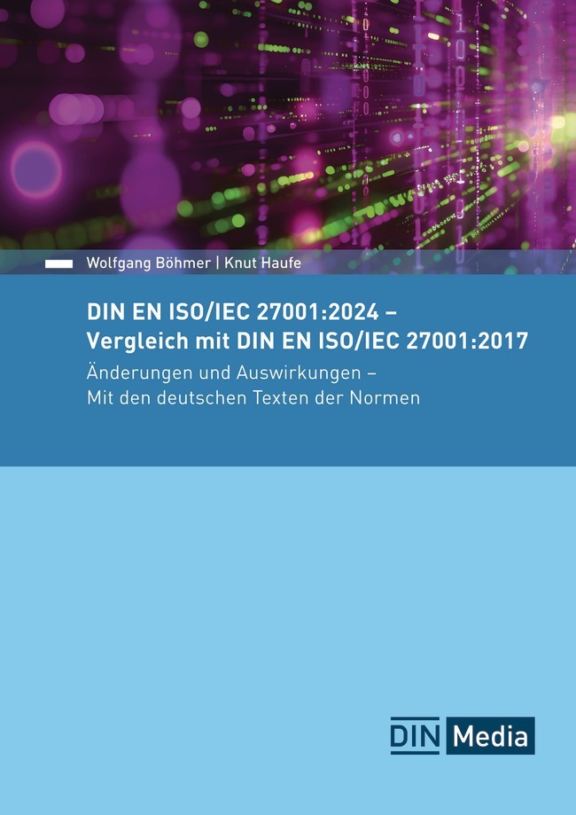 DIN EN ISO/IEC 27001:2024 - Vergleich mit DIN EN ISO/IEC 27001:2017, Änderungen und Auswirkungen - Mit den deutschen Texten der Normen main product photo
