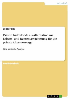 Passive Indexfonds als Alternative zur Lebens- und Rentenversicherung für die private Altersvorsorge