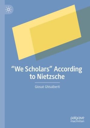 'We Scholars' According to Nietzsche